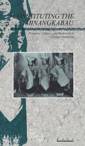 Cover image for Constituting the Minangkabau: Peasants, Culture and Modernity in Colonial Indonesia