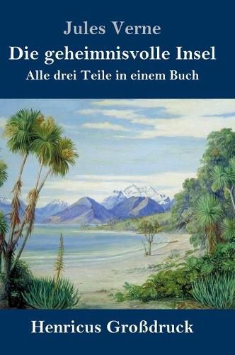 Cover image for Die geheimnisvolle Insel (Grossdruck): Alle drei Teile in einem Buch