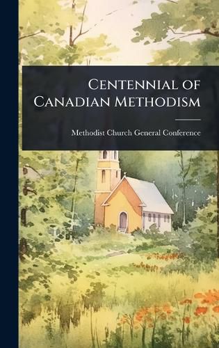 Cover image for Centennial of Canadian Methodism