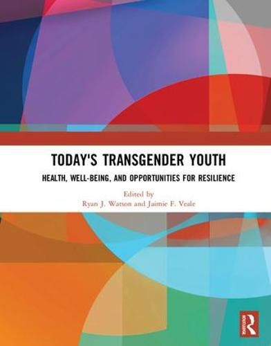 Cover image for Today's Transgender Youth: Health, Well-being, and Opportunities for Resilience