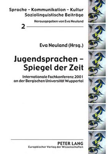 Cover image for Jugendsprachen - Spiegel der Zeit; Internationale Fachkonferenz 2001 an der Bergischen Universitat Wuppertal