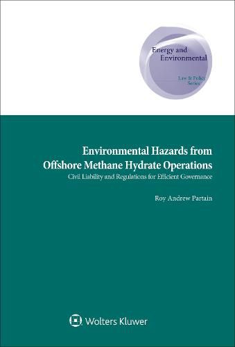 Cover image for Environmental Hazards from Offshore Methane Hydrate Operations: Civil Liability and Regulations for Efficient Governance