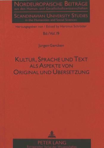 Cover image for Kultur, Sprache Und Text ALS Aspekte Von Original Und Uebersetzung: Theoretische Grundlagen Und Exemplifizierung Eines Vergleichs Kulturspezifischer Textinhalte