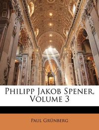 Cover image for Philipp Jakob Spener, Volume 3