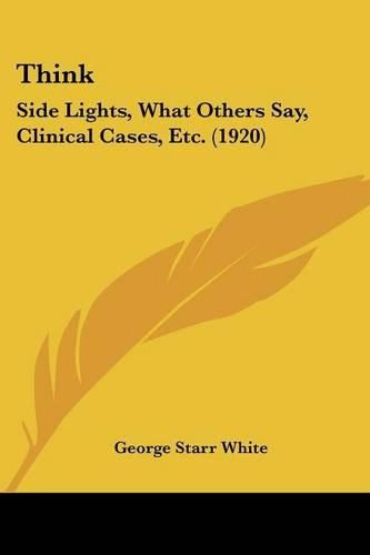 Think: Side Lights, What Others Say, Clinical Cases, Etc. (1920)