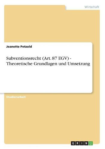 Cover image for Subventionsrecht (Art. 87 Egv) - Theoretische Grundlagen Und Umsetzung