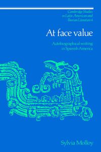 Cover image for At Face Value: Autobiographical Writing in Spanish America