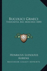 Cover image for Bucolici Graeci: Theocritus, Bio, Moschus (1850)