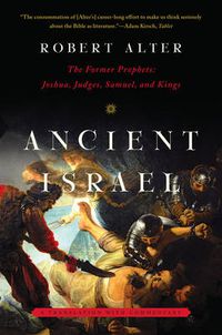 Cover image for Ancient Israel: The Former Prophets: Joshua, Judges, Samuel, and Kings: A Translation with Commentary