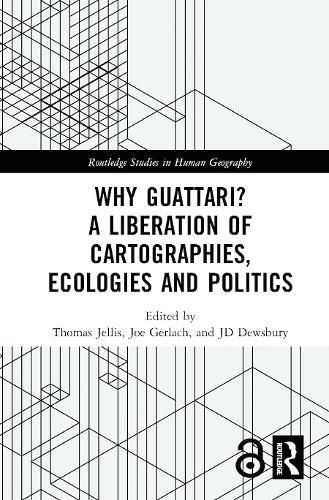 Why Guattari? A Liberation of Cartographies, Ecologies and Politics