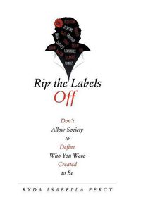 Cover image for Rip the Labels Off: Don'T Allow Society to Define Who You Were Created to Be