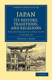 Cover image for Japan: Its History, Traditions, and Religions 2 Volume Set: With the Narrative of a Visit in 1879