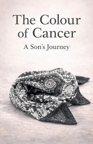 Cover image for The Colour of Cancer - A Son's Journey