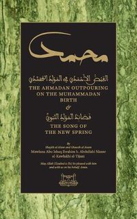 Cover image for The Ahmadan Outpouring on the Muhammadan Birth: & The Song of the New Spring