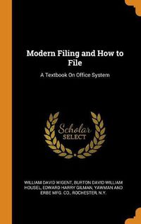Cover image for Modern Filing and How to File: A Textbook On Office System