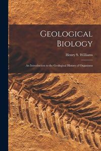 Cover image for Geological Biology: an Introduction to the Geological History of Organisms