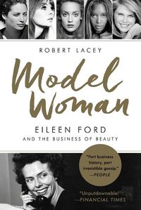 Cover image for Model Woman: Eileen Ford and the Business of Beauty