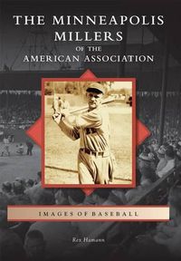 Cover image for The Minneapolis Millers of the American Association