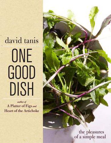 Cover image for One Good Dish: The Pleasures of a Simple Meal