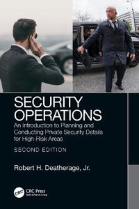 Cover image for Security Operations: An Introduction to Planning and Conducting Private Security Details for High-Risk Areas