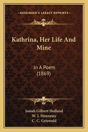 Kathrina, Her Life and Mine: In a Poem (1869)