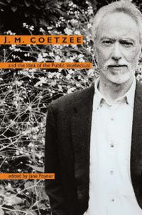 Cover image for J. M. Coetzee and the Idea of the Public Intellectual