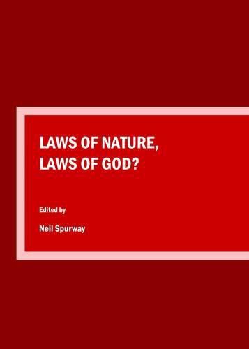 Cover image for Laws of Nature, Laws of God?: Proceedings of the Science and Religion Forum Conference, 2014