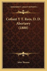 Cover image for Cofiant y T. Rees, D. D. Abertawy (1888)