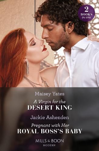 A Virgin For The Desert King / Pregnant With Her Royal Boss's Baby - 2 Books in 1