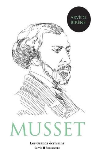 Alfred de Musset: vie et oeuvre (auteur notamment de La Confession d'un enfant du siecle, Les Caprices de Marianne, On ne badine pas avec l'amour ou encore Lorenzaccio)