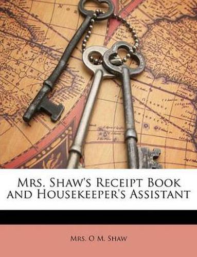 Cover image for Mrs. Shaw's Receipt Book and Housekeeper's Assistant