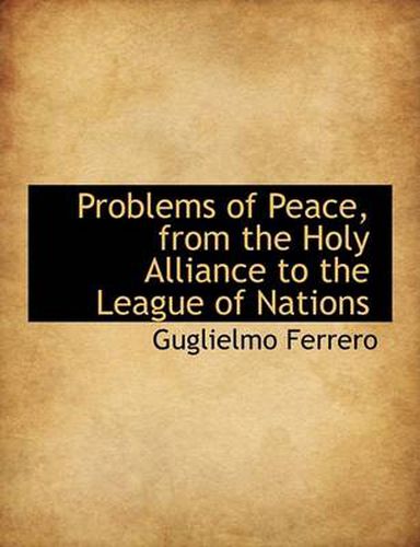 Cover image for Problems of Peace, from the Holy Alliance to the League of Nations