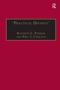 Cover image for 'Practical Divinity': The Works and Life of Revd Richard Greenham
