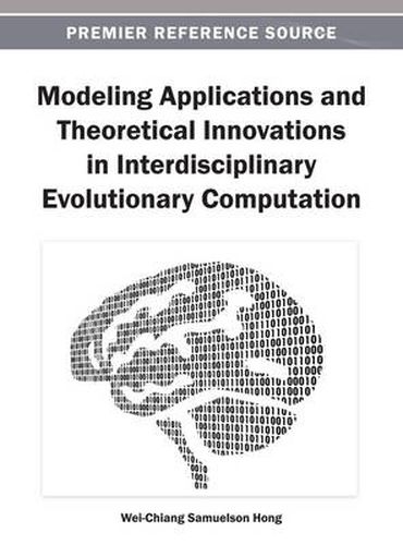 Cover image for Modeling Applications and Theoretical Innovations in Interdisciplinary Evolutionary Computation