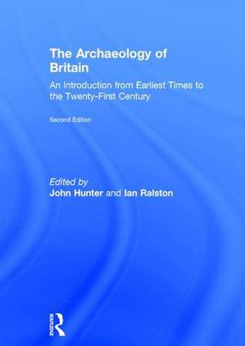 The Archaeology of Britain: An Introduction from Earliest Times to the Twenty-First Century