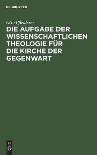 Die Aufgabe Der Wissenschaftlichen Theologie Fur Die Kirche Der Gegenwart: Popularer Vortrag