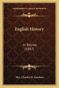 Cover image for English History: In Rhyme (1887)