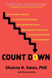 Cover image for Count Down: How Our Modern World Is Threatening Sperm Counts, Altering Male and Female Reproductive Development, and Imperiling the Future of the Human Race