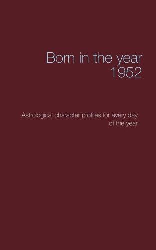 Cover image for Born in the year 1952: Astrological character profiles for every day of the year