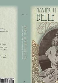 Cover image for Having It All in the Belle Epoque: How French Women's Magazines Invented the Modern Woman