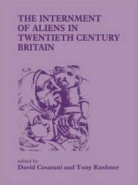 Cover image for The Internment of Aliens in Twentieth Century Britain