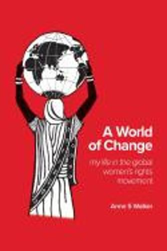 Cover image for A World of Change: My Life in the Global Women's Rights Movement