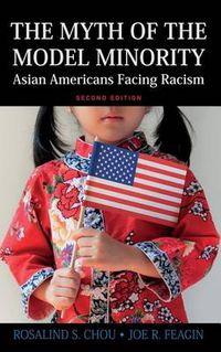 Cover image for Myth of the Model Minority: Asian Americans Facing Racism, Second Edition