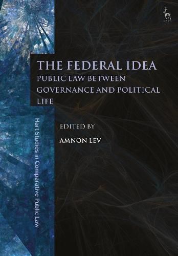 Cover image for The Federal Idea: Public Law Between Governance and Political Life