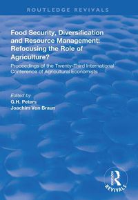 Cover image for Food Security, Diversification and Resource Management: Refocusing the Role of Agriculture?: Proceedings of the Twenty-Third International Conference of Agricultural Economists