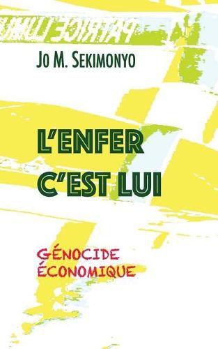 Cover image for L'Enfer C'Est Lui: Genocide economique