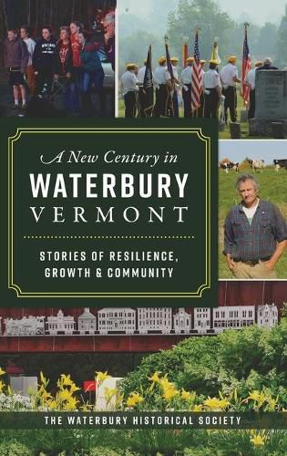 Cover image for New Century in Waterbury, Vermont: Stories of Resilience, Growth & Community