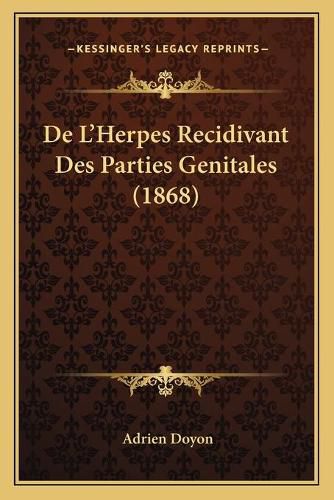 de L'Herpes Recidivant Des Parties Genitales (1868)