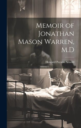 Cover image for Memoir of Jonathan Mason Warren, M.D