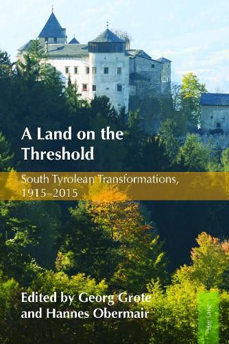 Cover image for A Land on the Threshold: South Tyrolean Transformations, 1915-2015